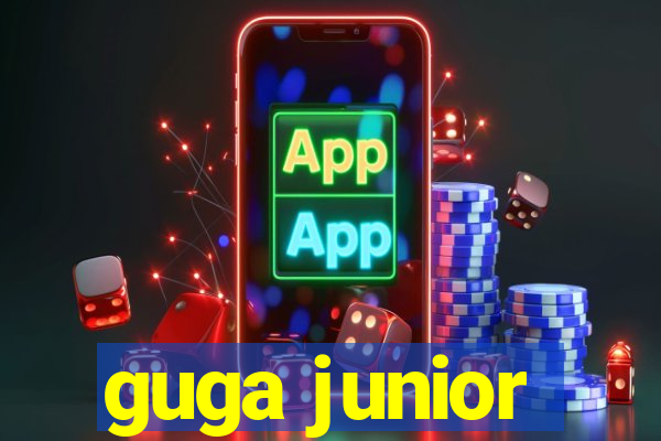 guga junior